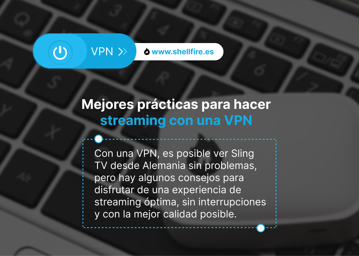 Mejores prácticas para hacer streaming con una VPN 